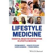 Lifestyle Medicine Essential MCQs for Certification in Lifestyle Medicine by Monye, Ifeoma; Ifezulike, Adaeze; Adamson, Karen; Birrell, Fraser, 9781119795919