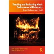 Teaching and Evaluating Music Performance at University by Encarnacao, John; Blom, Diana, 9781138505919