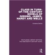 Class in Turn-of-the-Century Novels of Gissing, James, Hardy and Wells by DeVine DUPLICATION; Christine, 9781138675919