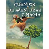 Cuentos de aventuras y magia by Romn, Renato Garca, 9781463395919