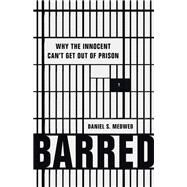 Barred Why the Innocent Can't Get Out of Prison by Medwed, Daniel S., 9781541675919
