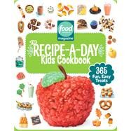 Food Network Magazine The Recipe-A-Day Kids Cookbook 365 Fun, Easy Treats by Unknown, 9781950785919