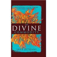 The Divine Commodity by Jethani, Skye, 9780310515920