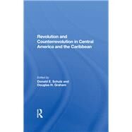 Revolution And Counterrevolution In Central America And The Caribbean by Schulz, Donald E.; Graham, Douglas H., 9780367285920