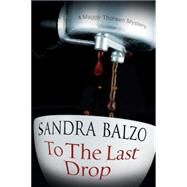 To the Last Drop by Balzo, Sandra, 9780727885920