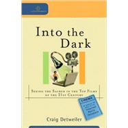 Into the Dark : Seeing the Sacred in the Top Films of the 21st Century by Detweiler, Craig, 9780801035920