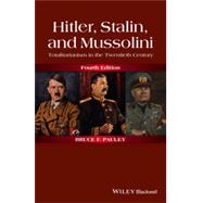 Hitler, Stalin, and Mussolini Totalitarianism in the Twentieth Century by Pauley, Bruce F., 9781118765920