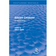 Edward Carpenter (Routledge Revivals): In Appreciation by Beith; Gilbert, 9781138015920