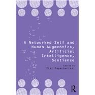 A Networked Self: Human Augmentics, Artificial Intelligence, Sentience by Papacharissi; Zizi, 9781138705920