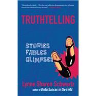 Truthtelling by Schwartz, Lynne Sharon, 9781883285920