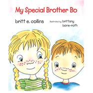 My Special Brother Bo by Collins, Britt E.; Bone-roth, Brittany, 9781941765920