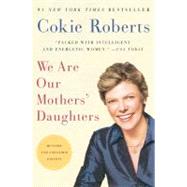 We Are Our Mothers' Daughters by Roberts, Cokie, 9780061715921