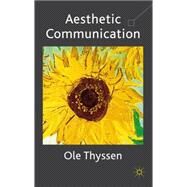 Aesthetic Communication by Thyssen, Ole, 9780230245921