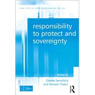 Responsibility to Protect and Sovereignty by Thakur,Ramesh;Sampford,Charles, 9781138245921