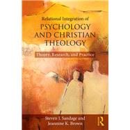 Relational Integration of Psychology and Christian Theology: Theory, Research, and Practice by Sandage; Steven J., 9781138935921