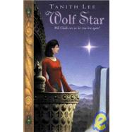Wolf Star: Will Claidi Ever See Her True Love Again? by Lee, Tanith, 9781439515921