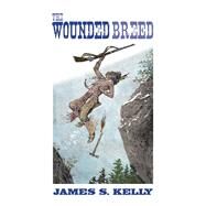 The Wounded Breed by Kelly, James, 9781480865921