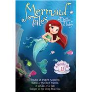 Mermaid Tales 4-Books-in-1! Trouble at Trident Academy; Battle of the Best Friends; A Whale of a Tale; Danger in the Deep Blue Sea by Dadey, Debbie; Avakyan, Tatevik, 9781481475921