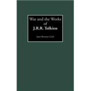 War and the Works of J. R. R. Tolkien by Croft, Janet Brennan, 9780313325922