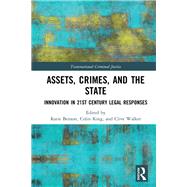 Assets, Crimes and the State by Benson, Katie; King, Colin; Walker, Clive, 9780367025922