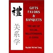 Gifts, Favors, and Banquets by Yang, Mayfair Mei-Hui, 9780801495922