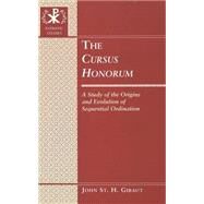 The Cursus Honorum: A Study of the Origins and Evolution of Sequential Ordination by Gibaut, John St. H., 9780820445922