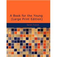 A Book for the Young by French, Sarah, 9781437525922