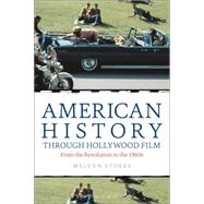 American History through Hollywood Film From the Revolution to the 1960s by Stokes, Melvyn, 9781441175922