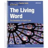 The Living Word: The Revelation of God's Love, Second Edition Teacher Edition by Rita E. Cutarelli,Carrie J. Schroeder, 9781599825922