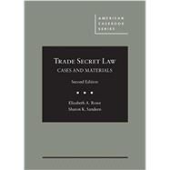 Cases and Materials on Trade Secret Law by Rowe, Elizabeth A.; Sandeen, Sharon K., 9781634605922
