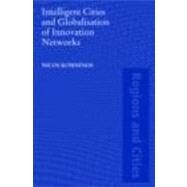 Intelligent Cities and Globalisation of Innovation Networks by Komninos; Nicos, 9780415455923