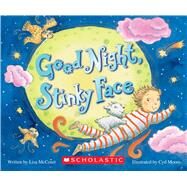 Goodnight, Stinky Face by McCourt, Lisa; Moore, Cyd, 9780545905923