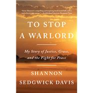 To Stop a Warlord by SEDGWICK DAVIS, SHANNONBUFFETT, HOWARD, 9780812995923