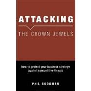 Attacking the Crown Jewels by Bookman, Phil, 9781419625923