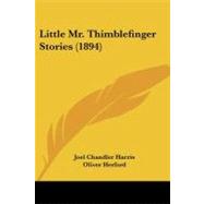 Little Mr. Thimblefinger Stories by Harris, Joel Chandler; Herford, Oliver, 9781437065923
