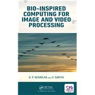 Bio-Inspired Computing for Image and Video Processing by Acharjya; D. P., 9781498765923