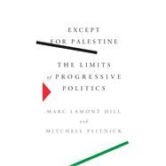 Except for Palestine by Hill, Marc Lamont; Plitnick, Mitchell, 9781620975923