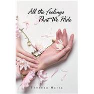 All the Feelings That We Hide by Mariz, Theresa, 9781984545923