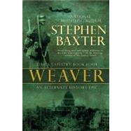 Weaver Time's Tapestry, Book Four by Baxter, Stephen, 9780441015924