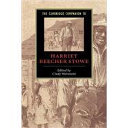 The Cambridge Companion to Harriet Beecher Stowe by Edited by Cindy Weinstein, 9780521825924