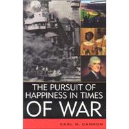 The Pursuit of Happiness in Times of War by Cannon, Carl M., 9780742525924
