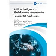 Artificial Intelligence for Blockchain and Cybersecurity Powered IoT Applications by Ouaissa, Mariya, 9781032805924