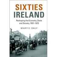 Sixties Ireland by Daly, Mary E., 9781107145924