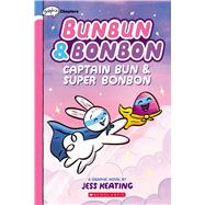 Captain Bun & Super Bonbon: A Graphix Chapters Book (Bunbun & Bonbon #3) by Keating, Jess; Keating, Jess, 9781338745924