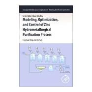 Modeling, Optimization and Control of Zinc Hydrometallurgical Purification Processes by Yang, Chunhua; Sun, Bei, 9780128195925