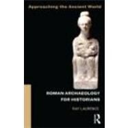 Roman Archaeology for Historians by Laurence; Ray, 9780415505925