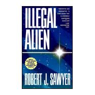 Illegal Alien by Sawyer, Robert J., 9780441005925