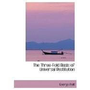 The Three-fold Basis of Universal Restitution by Peill, George, 9780554415925