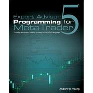 Expert Advisor Programming for Metatrader 5 by Young, Andrew, 9780982645925