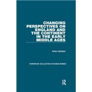 Changing Perspectives on England and the Continent in the Early Middle Ages by Scharer,Anton, 9781138375925